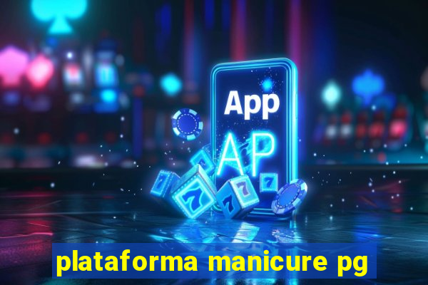 plataforma manicure pg